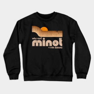 Why Not? Minot North Dakota Crewneck Sweatshirt